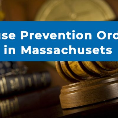 Abuse Prevention Orders in Massachusetts