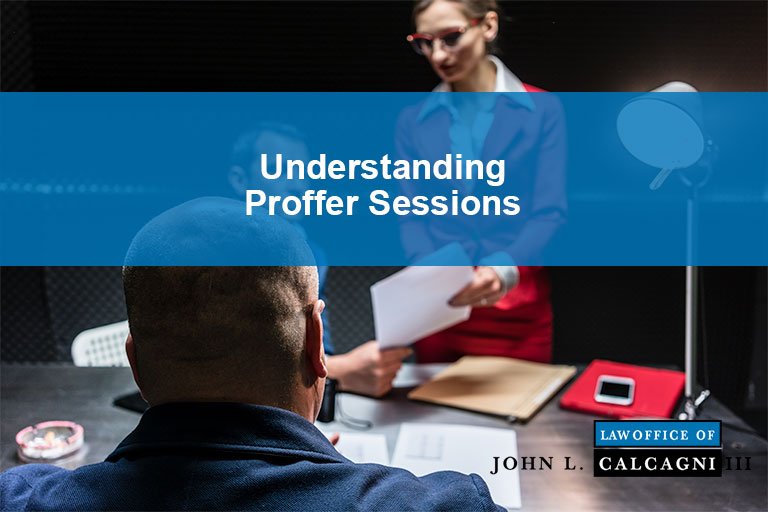 Understanding Proffer Sessions