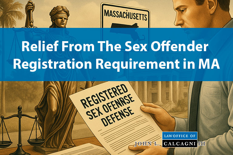 How To Seek Relief From The Sex Offender Registration Requirement in Massachusetts